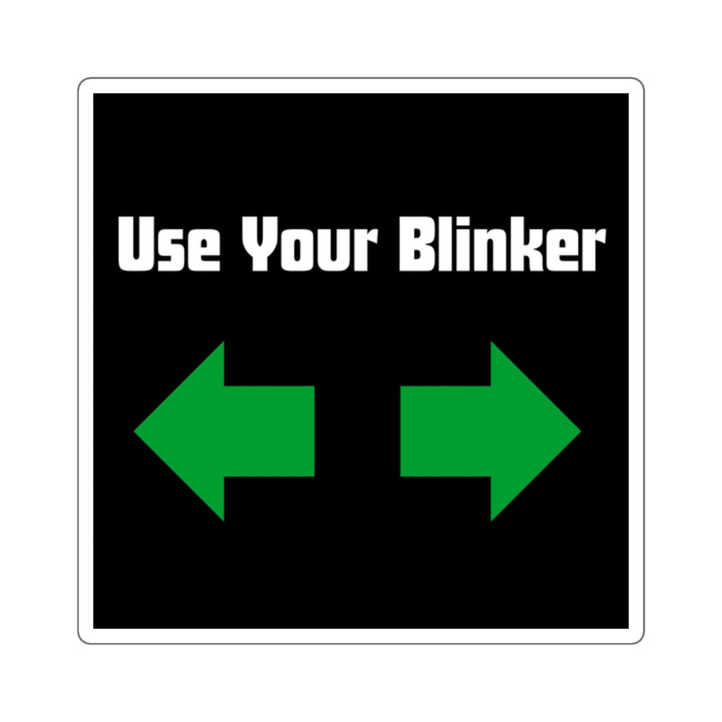 Use Your Blinker Square Stickers | Fun Car Reminder, Laptop Decal, Road Safety Decor, Gift for Drivers, Car Enthusiast Sticker