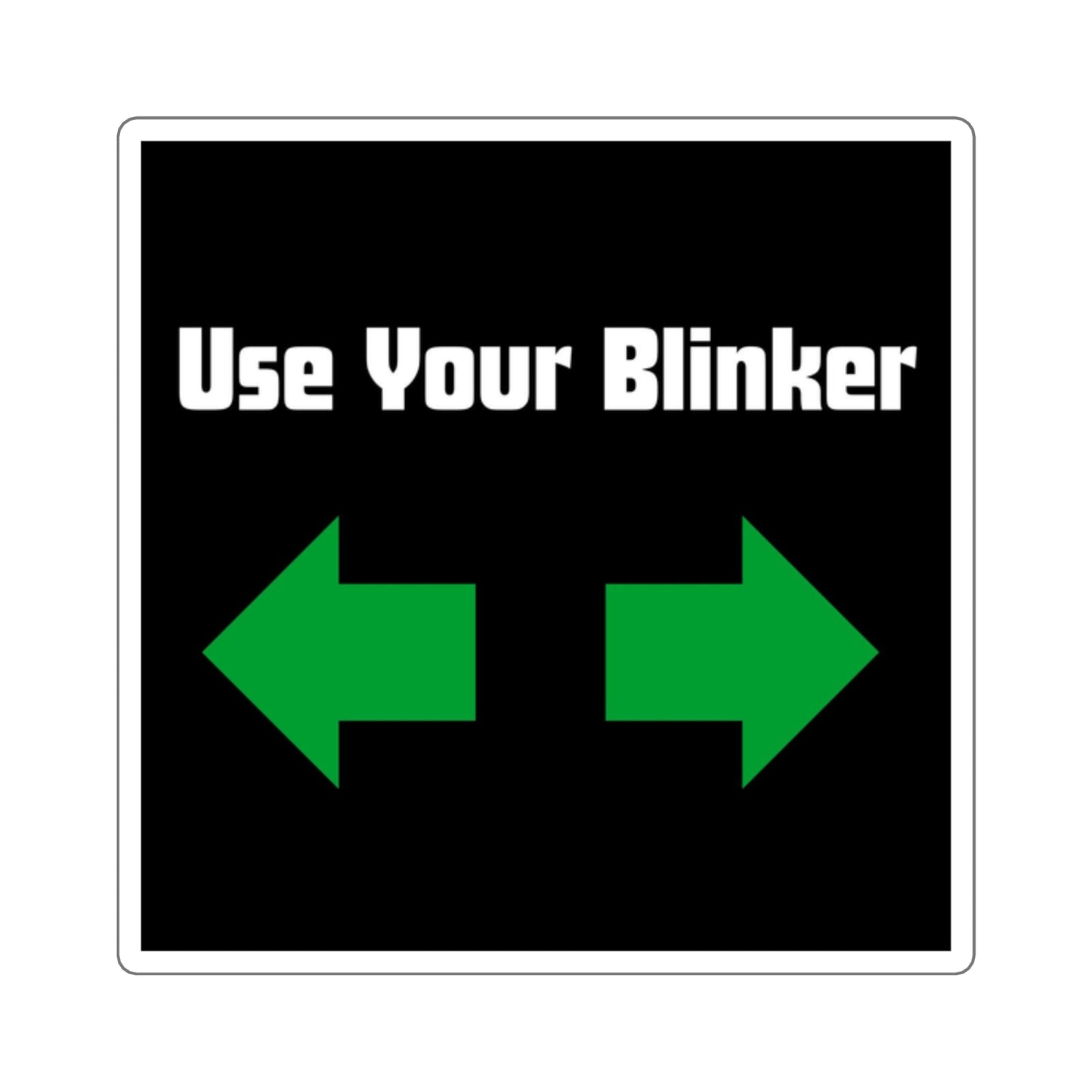 Use Your Blinker Square Stickers | Fun Car Reminder, Laptop Decal, Road Safety Decor, Gift for Drivers, Car Enthusiast Sticker