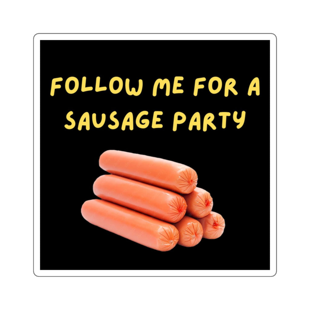 Follow Me For A Sausage Party: Square Stickers Funny